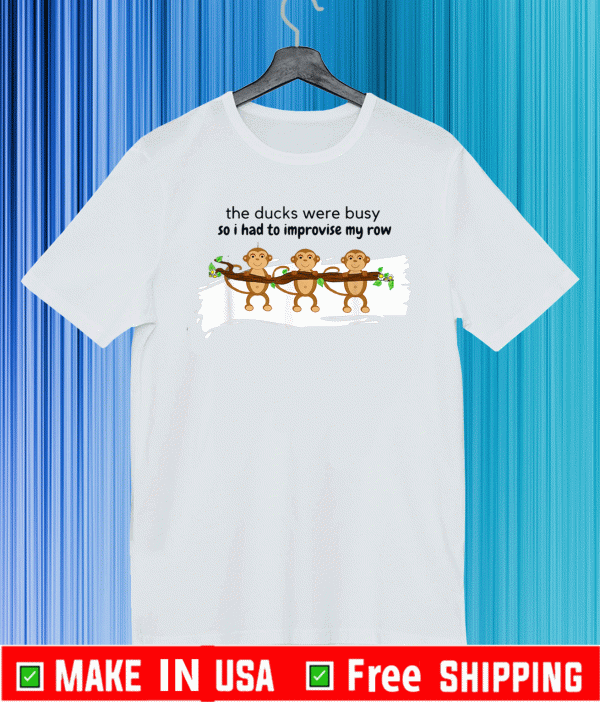 Monkeys Not Ducks in a Row Improvisation 2021 T-Shirt