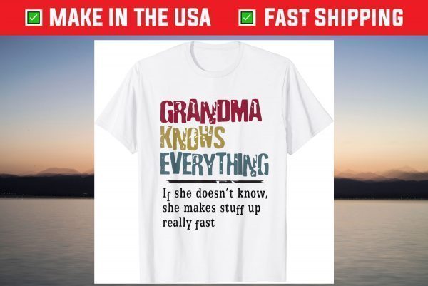 Mothers Day Funny Quote Grandma Knows Everything T-Shirt