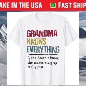Mothers Day Funny Quote Grandma Knows Everything T-Shirt
