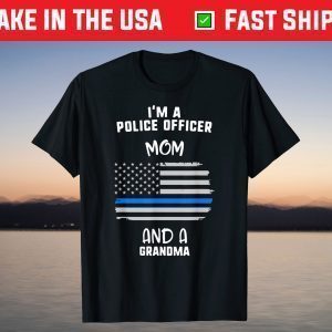 Mother's Day I'm A Police Officer Mom And A Grandma T-Shirt