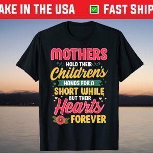 Mothers Hold Children's Hearts Forever Happy 1st Mothers Day T-Shirt