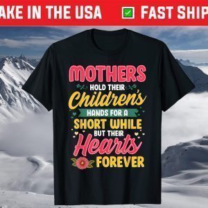 Mothers Hold Children's Hearts Forever Happy 1st Mothers Day T-Shirt