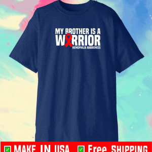 My Brother is a Warrior Hemophilia Awareness T-Shirt