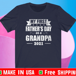 My First Father's Day As A Grandpa 2021 T-Shirt