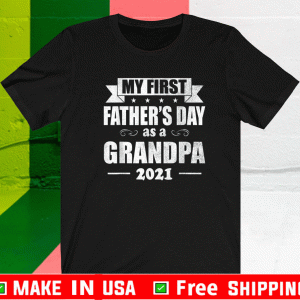 My First Father's Day As A Grandpa 2021 T-Shirt