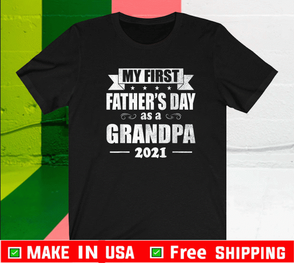 My First Father's Day As A Grandpa 2021 T-Shirt