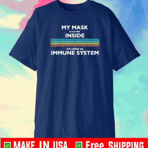 My Mask Is On The Inside Called An Immune System Funny Retro T-Shirt