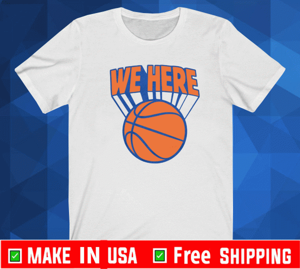 NEW YORK WE HERE SHIRT