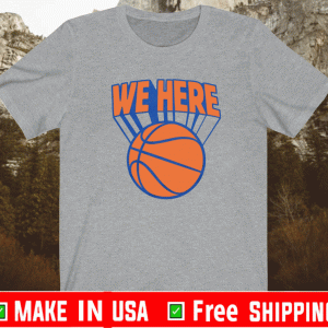 NEW YORK WE HERE SHIRT