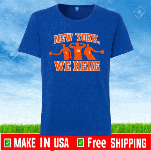 NEW YORK WE HERE SHIRTS