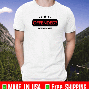 OFFENDED NOBODY CARES SHIRT