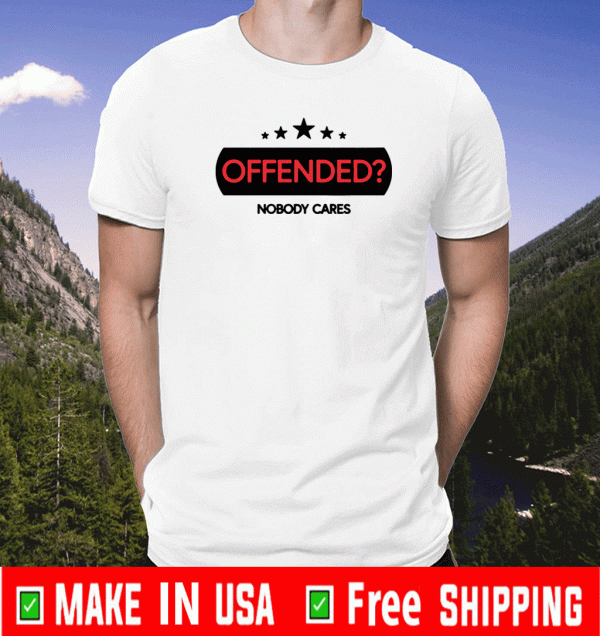 OFFENDED NOBODY CARES SHIRT