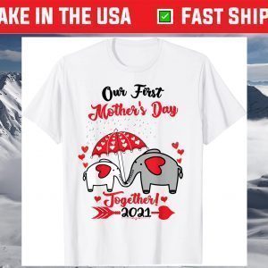 Our First Mother's Day 2021 Elephant Mom & Baby Matching T-Shirts