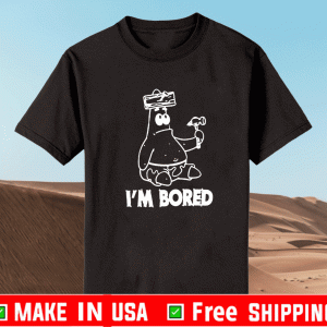 Patrick I’m Bored T-Shirt