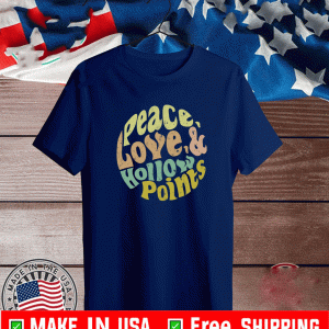 Peace love and hollow points Shirt