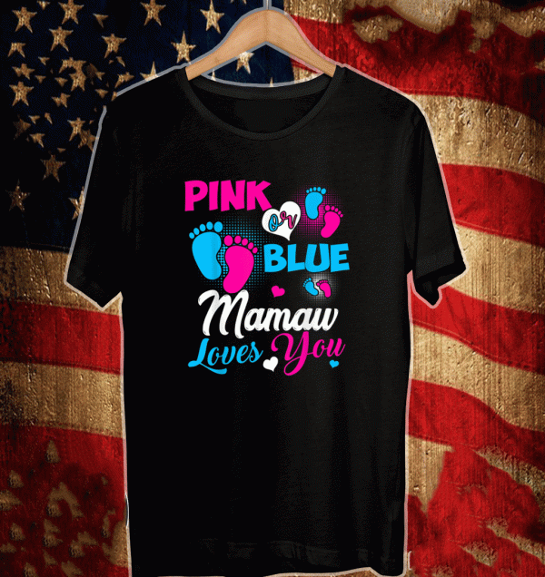 Pink Or Blue Mamaw Loves You Baby Gender Reveal T-Shirt
