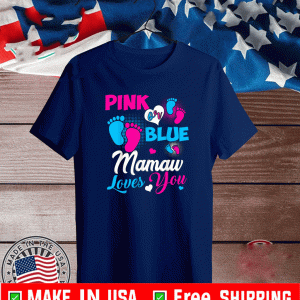 Pink Or Blue Mamaw Loves You Baby Gender Reveal T-Shirt