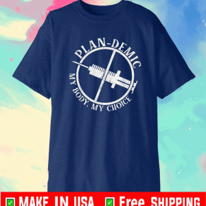 Plan-demic My Body My Choice Tee Shirts