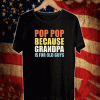 Pop pop because grandpa iPop pop because grandpa is for old guys Shirts for old guys Shirt