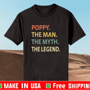 Poppy The Man The Myth The Legend Shirt