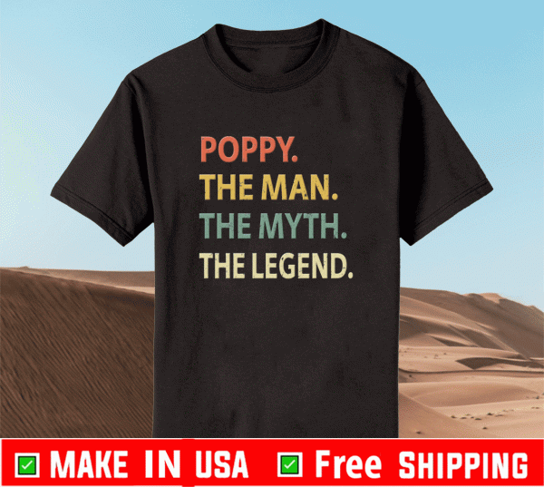 Poppy The Man The Myth The Legend Shirt