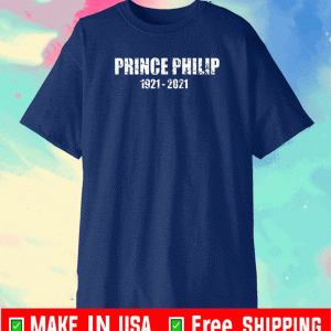 Prince Philip 1921 2021 Shirt