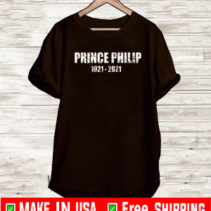 Prince Philip 1921 2021 Shirt