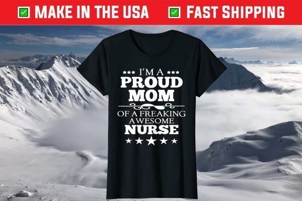 Proud Mom Of A Nurse Cute Mothers Day 2021 Nursing T-Shirt