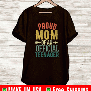 Proud Mom of Official Teenager Tee Shirts