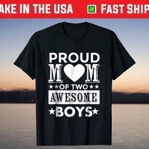 Proud Mom of Two Awesome Boys Mother's Day T Shirt