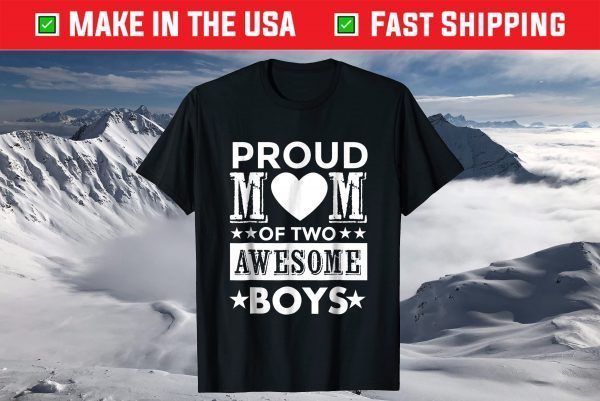 Proud Mom of Two Awesome Boys Mother's Day T Shirt