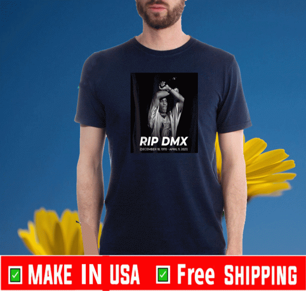 RIP DMX DECEMBER 18,1970 - APRIL 9,2021 T-SHIRT