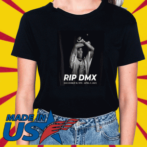 RIP DMX DECEMBER 18,1970 - APRIL 9,2021 T-SHIRT