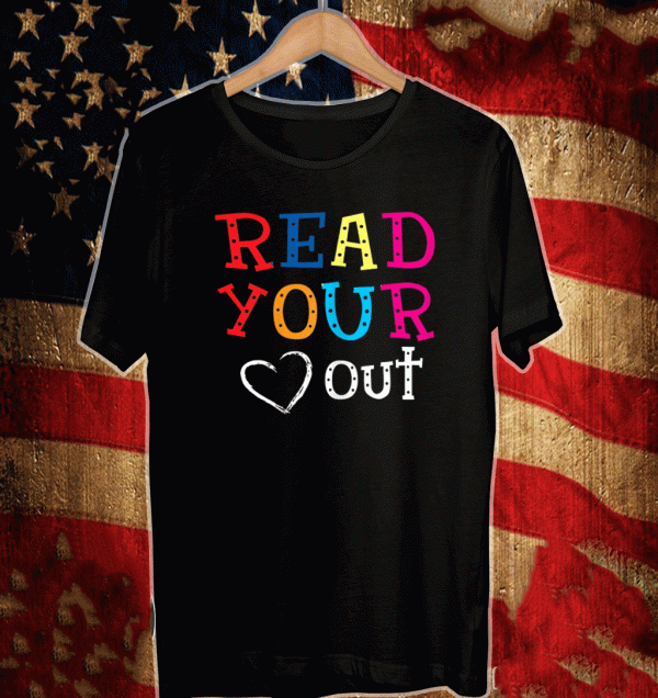 Read Your Heart out Tee Shirts