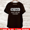 Retired Don't ASK Me To Do Shit Shirt