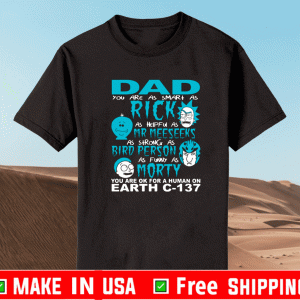 Rick And Morty Fathers Day Dad You Are Shirt