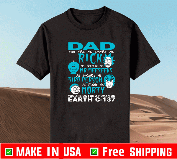 Rick And Morty Fathers Day Dad You Are Shirt