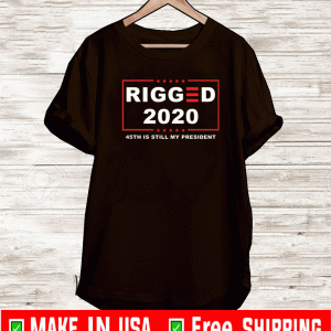 Rigged 2020 45th is still my president Tee Shirts