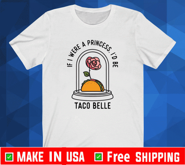 Rose if i were a princess id be taco belle Tee shirts