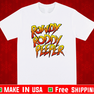 Rowdy Roddy Peeper Shirt