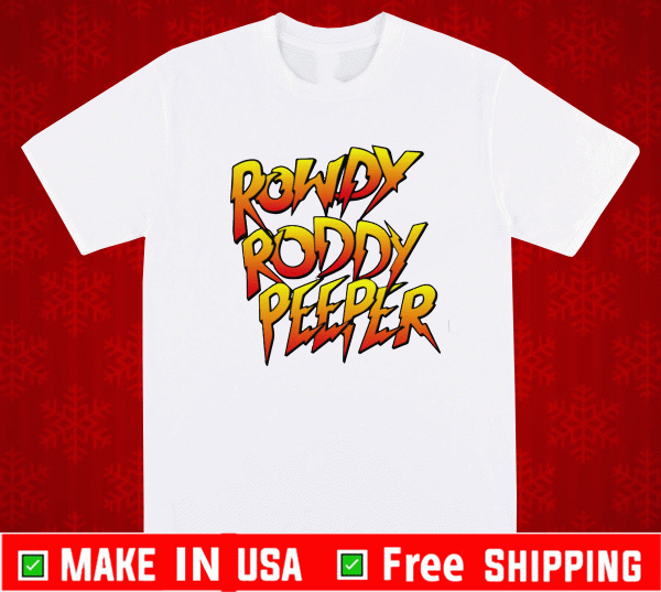 Rowdy Roddy Peeper Shirt