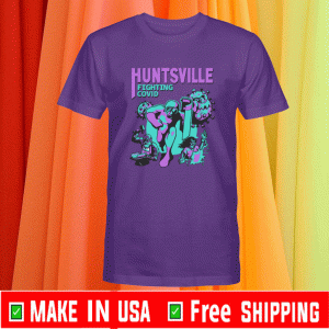 SMARTER EVERY DAY HUNTSVILLE FIGHTING COVID SHIRT