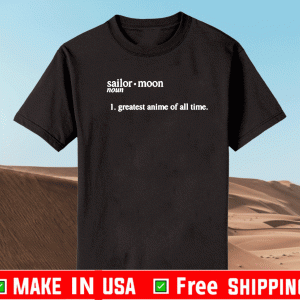 Sailor Moon Noun Is The Greatest Anime Of All Time T-Shirt