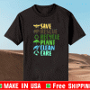 Save Rescue Recycle Plant Clean Care Shirt