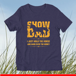 Show dad I just hold the horse and hand over the money 2021 T-Shirt