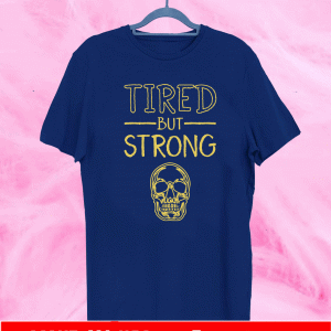 Skull tired but strong Shirt