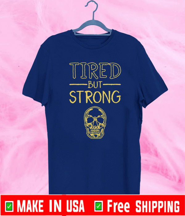 Skull tired but strong Shirt