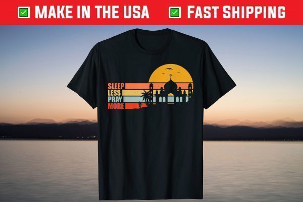 Sleep Less Pray More Apparel Fasting Muslim Ramadan 2021 T-Shirt