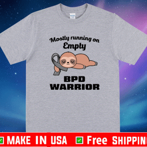 Sloth mostly running on empty BPD warrior Shirt