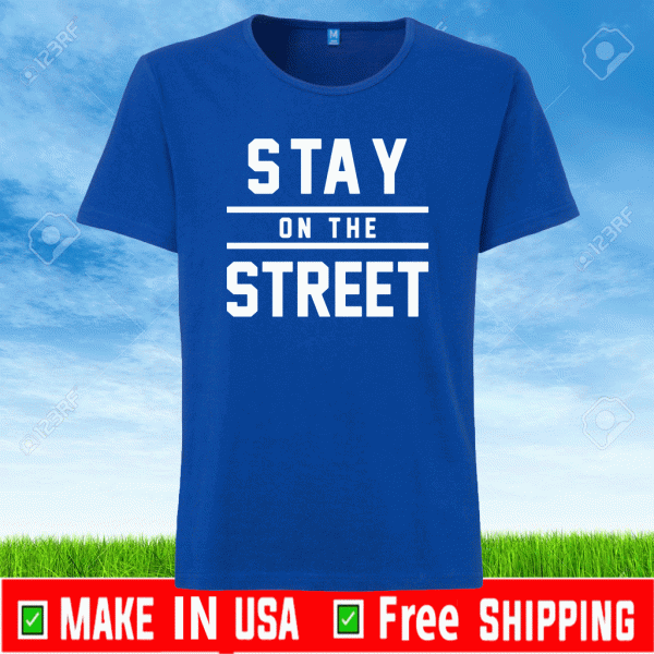 Stay On The Street For Justice T-Shirt